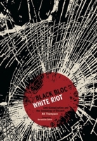 Black Bloc, White Riot: Antiglobalization and the Genealogy of Dissent 1849350140 Book Cover