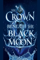 The Crown Beneath the Black Moon B0GXLM5836 Book Cover