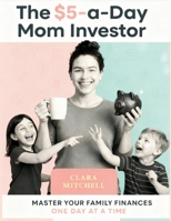 The $5-a-Day Mom Investor: A Simple Guide to Building Wealth Through Micro-Investing B0FSZGV8XJ Book Cover