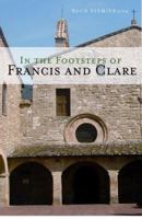 In the Footsteps of Francis And Clare 0867167939 Book Cover