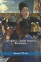 Jaakko Juteini Ja Hänen Kirjallinen Toimintansa (Finnish Edition) B08HTJ79TP Book Cover