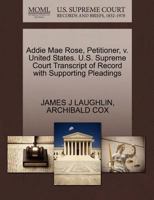 Addie Mae Rose, Petitioner, v. United States. U.S. Supreme Court Transcript of Record with Supporting Pleadings 1270459325 Book Cover
