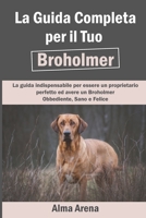 La Guida Completa per Il Tuo Broholmer: La guida indispensabile per essere un proprietario perfetto ed avere un Broholmer Obbediente, Sano e Felice B0948JYBGK Book Cover