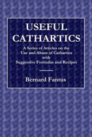 Useful Cathartics - A Series of Article on the Use and Abuses of Cathartics with Suggestive Formulas and Recipes 0359076041 Book Cover