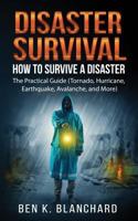 Disaster Survival: How To Survive a Disaster - The practical Guide 1717592821 Book Cover