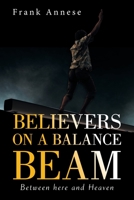 Believers on a Balance Beam: Between Here and Heaven 1664175857 Book Cover