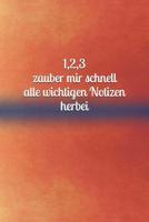 1,2,3 zauber mir schnell alle wichtigen Notizen herbei: M�dchen - Pubert�t - Frau - Familie - Notizbuch - Liebe - Tagebuch - Freundebuch - Junge - Mann 1080187383 Book Cover