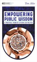 Empowering Public Wisdom: A Practical Vision of Citizen-Led Politics (Manifesto Series) 1583945008 Book Cover