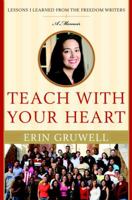 Teach with Your Heart: Lessons I Learned from the Freedom Writers 0767915844 Book Cover