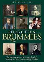 Forgotten Brummies: The Men and Women Who Shaped Today's Birmingham, Who are Now Largely Forgotten 1858587395 Book Cover