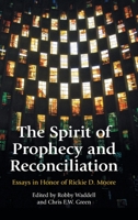 The Spirit of Prophecy and Reconciliation: A Festschrift for Rickie Moore (Bible in the Modern World) 191449038X Book Cover