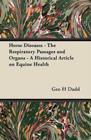 Horse Diseases - The Respiratory Passages and Organs - A Historical Article on Equine Health 1447414233 Book Cover