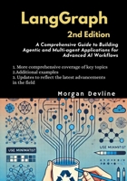 LangGraph, 2nd Edition: A Comprehensive Guide to Building Agentic and Multi-agent Applications for Advanced AI Workflows B0DWXDF736 Book Cover