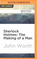 Sherlock Holmes: The Making of a Man 1780924747 Book Cover