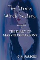The Strong Witch Society: The Diary of Mary Bliss Parsons (Volume 1) 0984629734 Book Cover