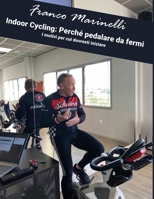 Indoor Cycling: Perché pedalare da fermi: I motivi per cui dovresti provare (Italian Edition) B0D4LGTSQ3 Book Cover