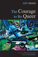The Courage to Be Queer 1498221912 Book Cover