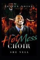 Joyful Noise: The Hot Mess Choir 1728805090 Book Cover