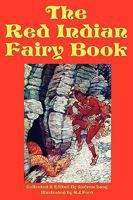 The Red Indian Fairy Book for the Children's Own Reading and for Story-Tellers 1599151200 Book Cover