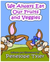 We Always Eat Our Fruits and Veggies B08J55MQSY Book Cover