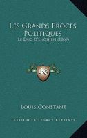 Les Grands Proces Politiques: Le Duc D'Enghien (1869) 1160172870 Book Cover