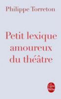 PETIT LEXIQUE AMOUREUX DU THEATRE 2234063337 Book Cover