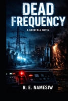 DEAD FREQUENCY: A GRIDFALL NOVEL (A GRIDFALL SERIES) B0GQGPFQ9Z Book Cover