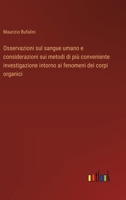 Osservazioni sul sangue umano e considerazioni sui metodi di più conveniente investigazione intorno ai fenomeni dei corpi organici (Italian Edition) 3388032289 Book Cover