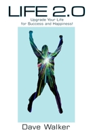LIFE 2.0: Upgrade Your Life for Success and Happiness! 170890378X Book Cover