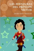 LAS AVENTURAS DEL PRÍNCIPE VÍCTOR (Spanish Edition) 1099981840 Book Cover