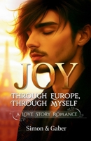 Joy – Through Europe, Through Myself: Romantic fiction • Love story • Coming-of-age • self-discovery B0FQ3TL8S6 Book Cover