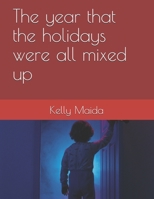 The year that the holidays were all mixed up B08R7VM1JG Book Cover