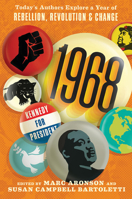 1968: Today’s Authors Explore a Year of Rebellion, Revolution, and Change 1536208876 Book Cover