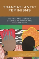 Transatlantic Feminisms: Women and Gender Studies in Africa and the Diaspora 1498507182 Book Cover
