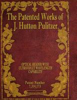 The Patented Works of J. Hutton Pulitzer - Patent Number 7,314,173 1539574644 Book Cover