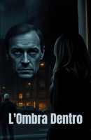 L'Ombra Dentro (Italian Edition): Un thriller psicologico tra segreti di famiglia, traumi nascosti e ombre che ritornano (Italian Thrillers) B0FQTNTS1X Book Cover