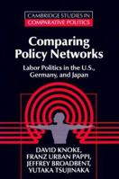 Comparing Policy Networks: Labor Politics in U.S., Germany, and Japan 0521499275 Book Cover