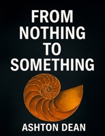 From Nothing to Something B0FJFZCCTQ Book Cover
