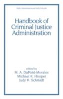 Handbook of Criminal Justice Administration (Public Administration and Public Policy) 0824704185 Book Cover