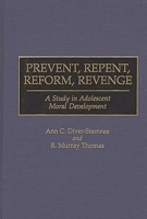 Prevent, Repent, Reform, Revenge: A Study in Adolescent Moral Development (Contributions in Psychology) 0313297304 Book Cover