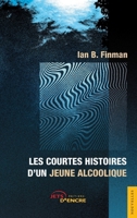Les Courtes Histoires d'un jeune alcoolique (French Edition) 235523258X Book Cover