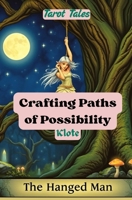 Crafting Paths of Possibility: Tarot Tales B0F6KCNXD8 Book Cover