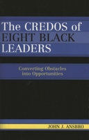 The Credos of Eight Black Leaders: Converting Obstacles into Opportunities 0761832149 Book Cover