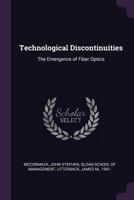 Technological Discontinuities: The Emergence of Fiber Optics 1342199618 Book Cover