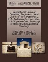 International Union of Operating Engineers, Local Union No. 701, Petitioner v. H.A. Andersen Co., Inc., et al. U.S. Supreme Court Transcript of Record with Supporting Pleadings 1270663941 Book Cover