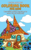 Coloring Book for Kids: Beautiful white drawings to color for all children 1802178198 Book Cover