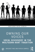 Owning Our Voices: Vocal Discovery in the Wolfsohn-Hart Tradition 0367133229 Book Cover