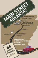 Main Street Arkansas: Memories of a Church Song Leader in a Small Arkansas Town 1667862707 Book Cover