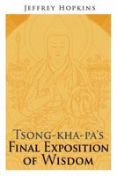 Tsong-Kha-Pa's Final Exposition of Wisdom 1559392975 Book Cover