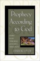 Prophecy According to God: Sharia Islam Terrorism Antichrist Tribulation 1579214118 Book Cover